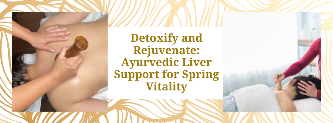 Nourish Your Body from Within: Why Liver Support is Essential this Spring