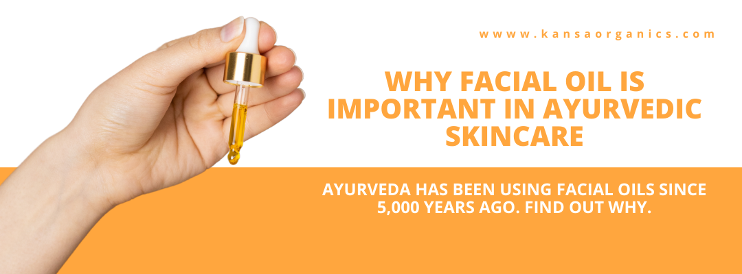 Why facial oil is important in Ayurvedic Skincare
