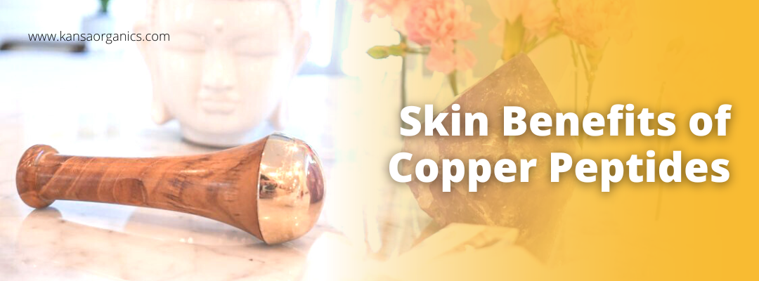 Skin Benefits of Copper Peptides from Kansa Wand