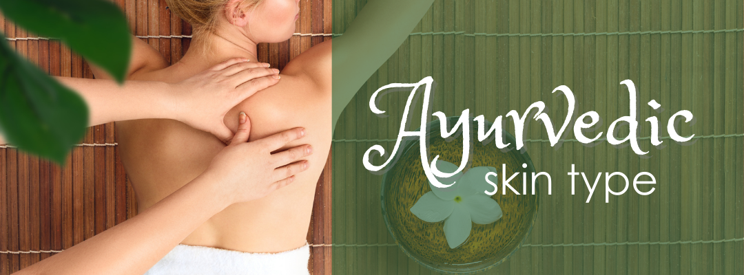 THE AYURVEDIC APPROACH TO SKINCARE
