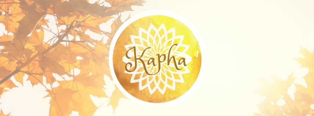 KAPHA Dosha - Warm your Dosha this Fall