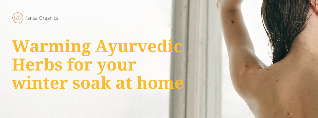 Warming Ayurvedic Herbs for your winter soak at home